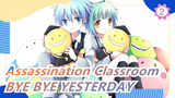 [Assassination Classroom | Semua Karkater]BYE BYE YESTERDAY_2