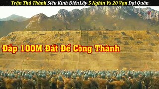 Trận Thủ Thành Siêu Kinh Điển Chỉ Với 5 Nghìn Đối Đầu 20 Vạn | Review Phim 2023