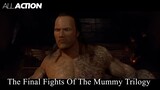The Final Fights Of The Mummy Trilogy