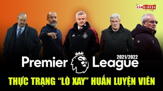 8 HLV bị SA THẢI và THỰC TRẠNG “LÒ XAY” GHẾ NÓNG ở PREMIER LEAGUE