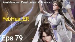 Aku Membuat Kesal Jutaan Kultivator Episode 79 Subtitle Indonesia