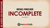 Michael Pangilinan - Incomplete (from Sisqo) 8D Audio  🎧