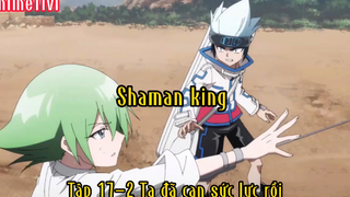 Shaman king_Tập 17 P2 Ta đã cạn sức rồi