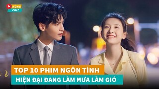 Top 10 phim ngôn tình hiện đại Hoa Ngữ đang làm mưa làm gió cuối năm 2022|Hóng Cbiz