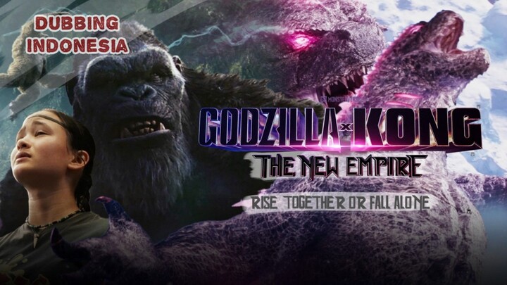 [Dubbing Indonesia] 2024 Godzilla x Kong The new Empire