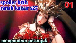 Batle Through The Heavens Ranah Kaisar S27 Part 1 :  Menemukan Petunjuk