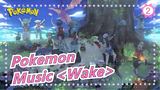 [Pokemon] Epicness Ahead! Feel The Charm Of Pokemon With Music <Wake>_2
