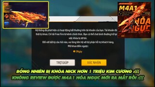 Free Fire|Bỗng nhiên bị khóa tài khoản hơn 1 triệu kim cương -Không review được M4A1 hỏa ngục mới ra