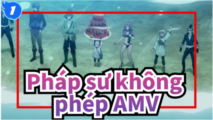 [Pháp sư không phép/AMV] Hồi tưởng về họ - Wake_1