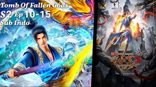 Tomb Of Fallen Gods S2 Eps 10-15 Sub Indo