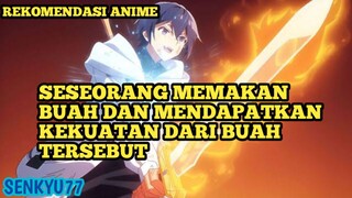 Seseorang Memakan buah Dan Mendapatkan Kekuatan Yang sangan kuat