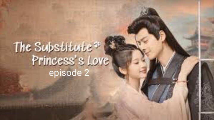 🇨🇳|EP 2 The Substitute Princess's Love (2024)  English Sub