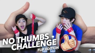 NO THUMBS CHALLENGE (FLIP EDITION) | Ranz and Niana