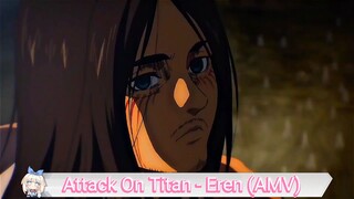 Attack On Titan - Eren (AMV)