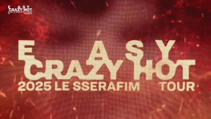 250419 LE SSERAFIM  EASY CRAZY HOT TOUR INCHEON DAY 1