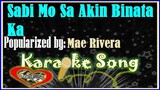 Sabin Mo Sa Akin Binata Ka Karaoke Version by Mae Rivera- Minus One -Karaoke Cover