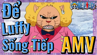 [Đảo Hải Tặc] AMV | Để Luffy Sống Tiếp