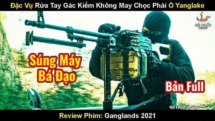 Đặc Vụ Rửa Tay Gác Kiếm Không May Chọc Phải Ổ Xã Hội Đen | Review Phim Vùng Đất Đạo Tặc 2021