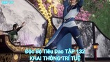 Độc Bộ Tiêu Dao TẬP 132-KHAI THÔNG TRÍ TUỆ