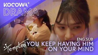 You keep having him on your mind | Tempted EP07 | KOCOWA+