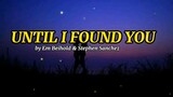 Until i found you by:Em Beihold & stephen Sanchez(kesn_music)