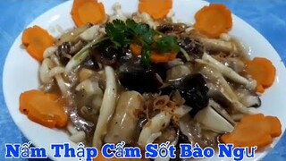 Nấm Thập Cẩm Sốt Bào Ngư | ngon như nhà hàng