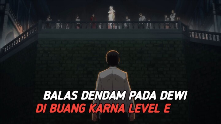 ketika dipanggil oleh Dewi dan mempunyai skil level E di buang di dasar dunia dan membalas dendam ny