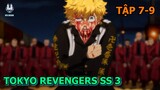 Tóm Tắt Anime | Tokyo Revengers SEASON 3 - Tokyo Revengers Tenjiku | Tập 7-9 | Review Anime Hay