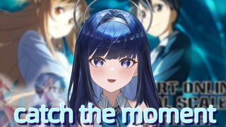 catch the moment- LiSA 《刀劍神域 -序列爭戰-》劇場版主題曲 白神芽音翻唱