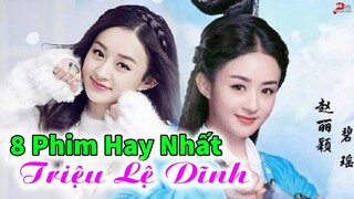 Top 8 Bộ Phim Ngôn Tình Lãng Mạn Cực Hay Có Nữ Chính Là Triệu Lệ Dĩnh