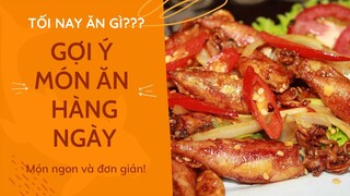 Tối nay ăn gì? Gợi ý những món ăn ngon, nấu nhanh và đơn giản