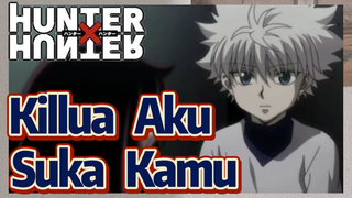 Killua Aku Suka Kamu