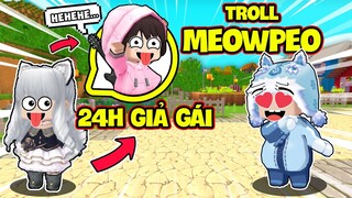 KEYD THỬ THÁCH 24 GIỜ GIẢ GÁI TROLL MEOWPEO TRONG MINI WORLD VÀ CÁI KẾT