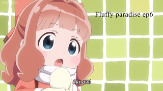 Fluffy paradise Ep - 6