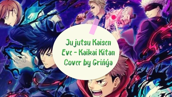 Jujutsu Kaisen - Kaikai Kitan Eve - Grińýa Cover