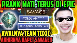 PRANK MATI TERUS DI EPIC!! AWALNYA TEAM TOXIC, AKHIRNYA SAVAGE BOSS!! WKAKAKAKA - Mobile Legends