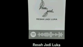 Resah jadi luka