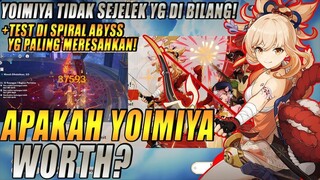 APAKAH YOIMIYA WORTH? TIDAK SEJELEK YG DI BILANG BRO! SEKALIAN TEST SPIRAL ABYSS GENSHIN IMPACT