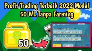 Profit Trading Terbaik Modal 50 WL ke 600 WL? | Tanpa Farming dan break | Growtopia Indonesia