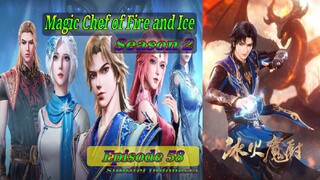 Eps - 58 | Magic Chef Of Fire And Ice Season 2 sub indo