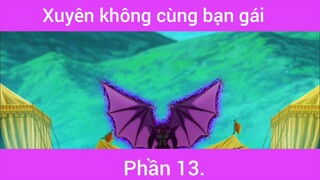 Xuyên không cùng bạn gái p13