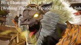 Five Elements  God of War [Wuhang Zhanshen] Episode 10 English Sub