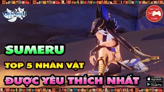 Genshin Impact || TOP 5 NHÂN VẬT ĐƯỢC YÊU THÍCH - KỲ VỌNG NHẤT tại THẢO QUỐC SUMERU || Thư Viện Game