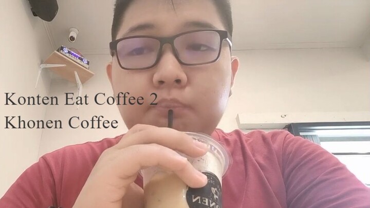 Konten Eat Coffee 2 -   Khonen Coffee