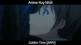 Golden Time [AMV]  hay Nhất