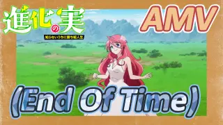 [The Fruit of Evolution]AMV |(End Of Time)