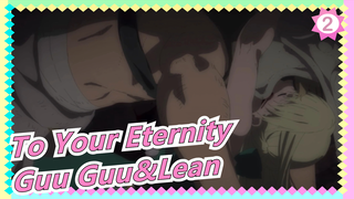 To Your Eternity| Guu Guu&Lean_2