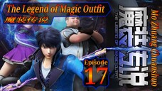 Eps 17 | The Legend of Magic Outfit [Mo Zhuang Chuanshuo] 魔装传说 Sub Indo