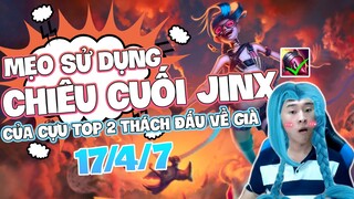 Top 2 thách đấu về già - Mẹo sử dụng "R" Jinx