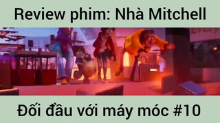 Review Phim: Nhà Mitchell đối đâu với máy móc #10